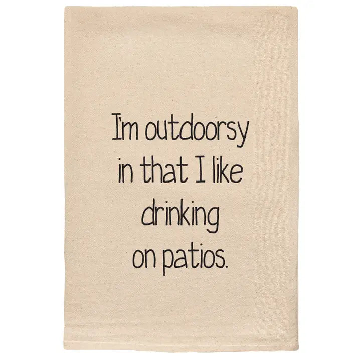 I'm Outdoorsy in That I Like Drinking On Patios Tea Towel