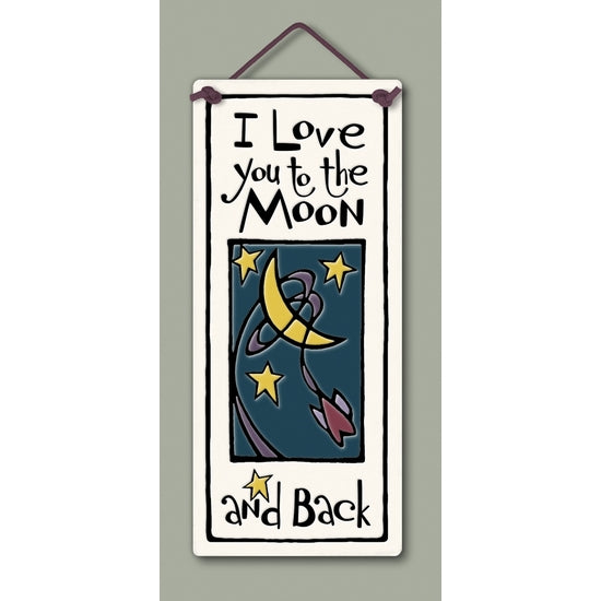 Spooner Creek small tall plaque, "I love you to the moon and back"