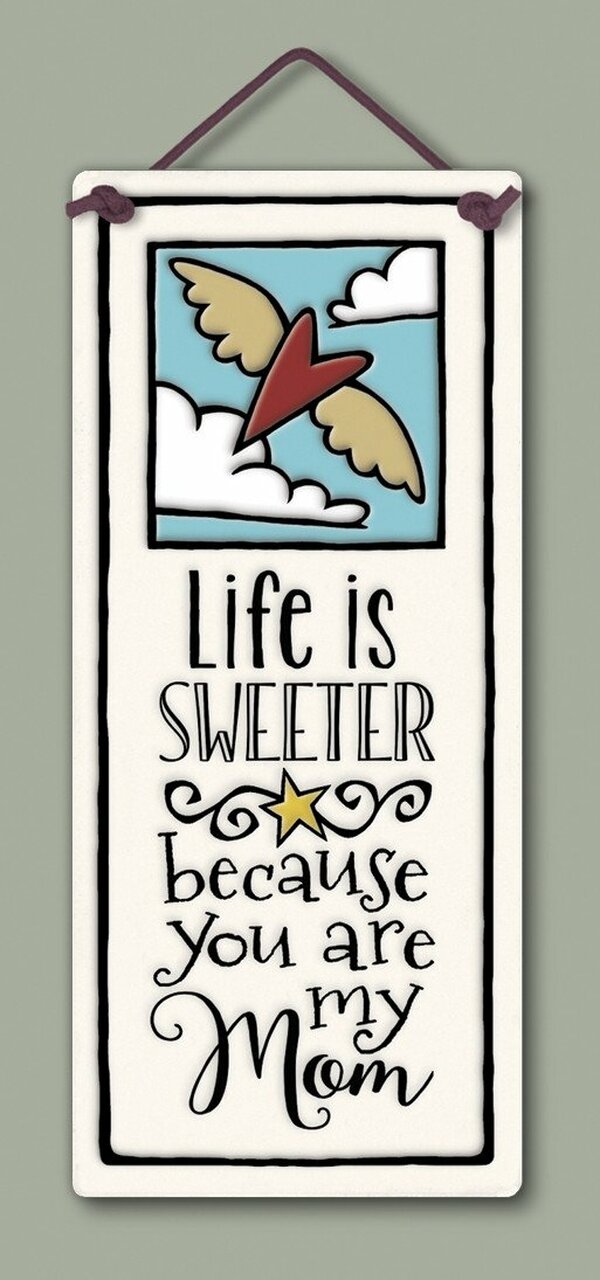 Spooner Creek Small Tall Plaque "Life is sweeter because you are my mom."