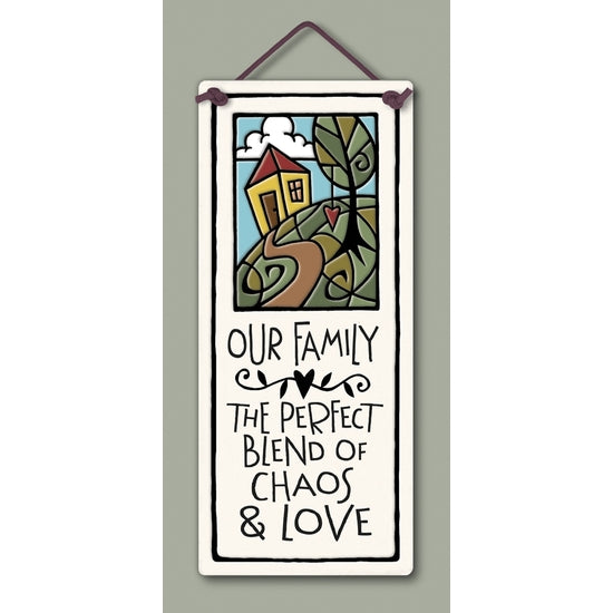 Spooner Creek small tall plaque, "Our family: The perfect blend of chaos and love"