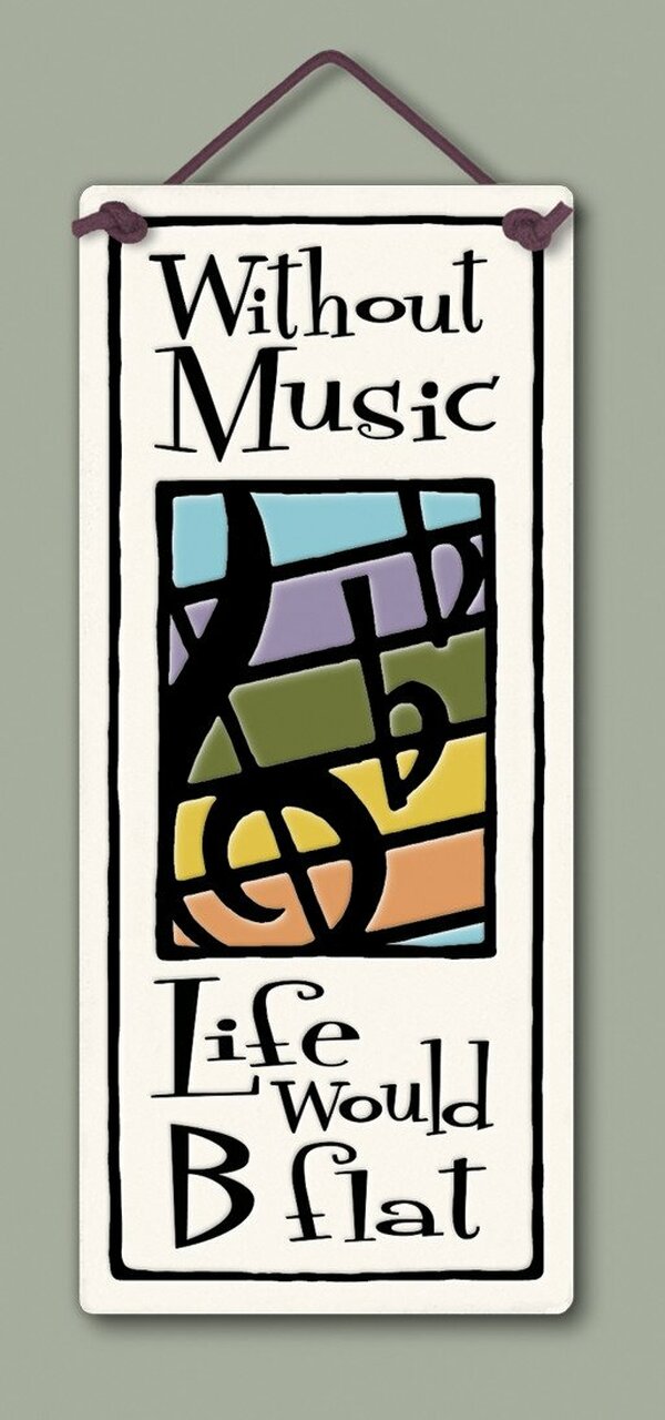 Spooner Creek Small Tall Plaque "Without music, life would B flat."