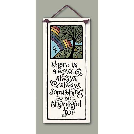 Spooner Creek small tall plaque, "There is always, always, always something to be thankful for"
