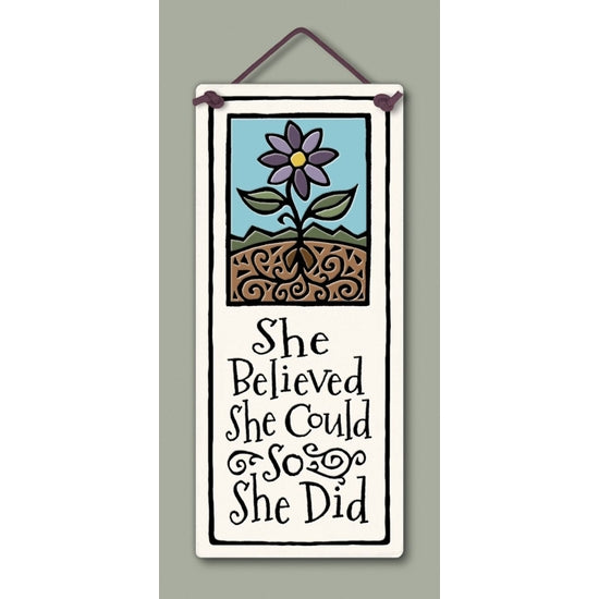 Spooner Creek small tall plaque, "She believed she could, so she did".
