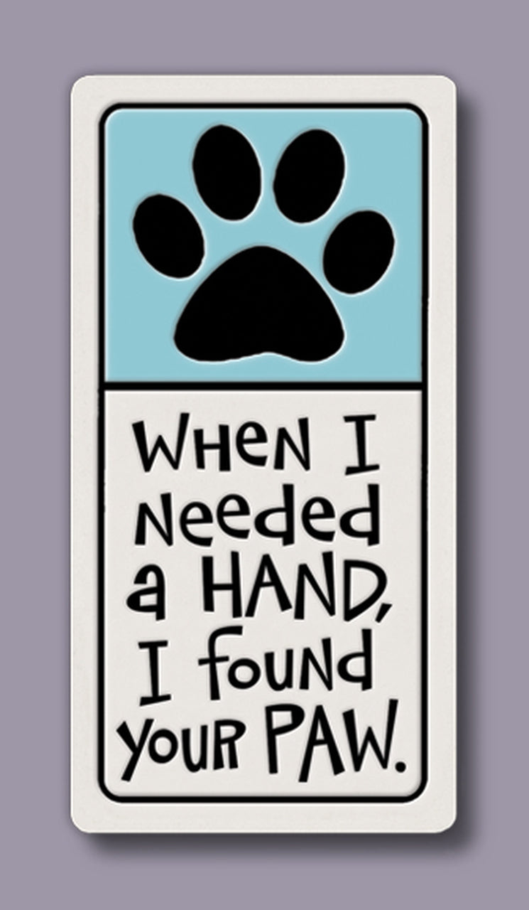 Spooner Creek Magnet "When I needed a hand, I found your paw."