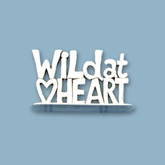 Wild at Heart Small Standing Quote